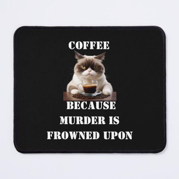 Item preview, Coffee, Because Murder Is Frowned Upon designed and sold by Pawblematic .