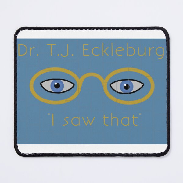 Item preview, Dr TJ Eckleburg I Saw That designed and sold by Lithiumseven.