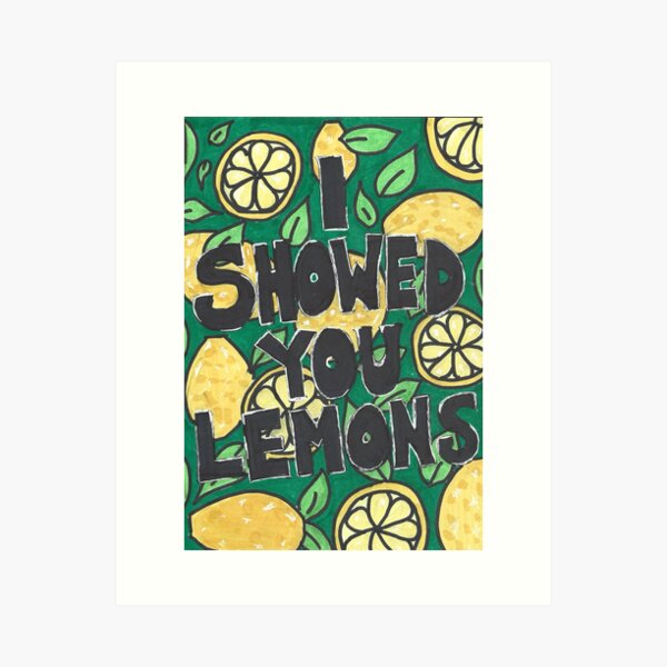 Item preview, I showed you lemons. designed and sold by HouseOfMxTakes.