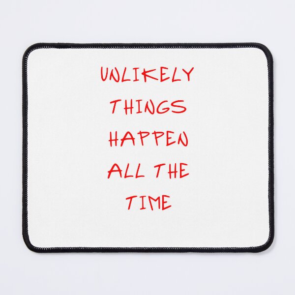 Item preview, Unlikely Things Happen All The Time designed and sold by zentrekdesigns.