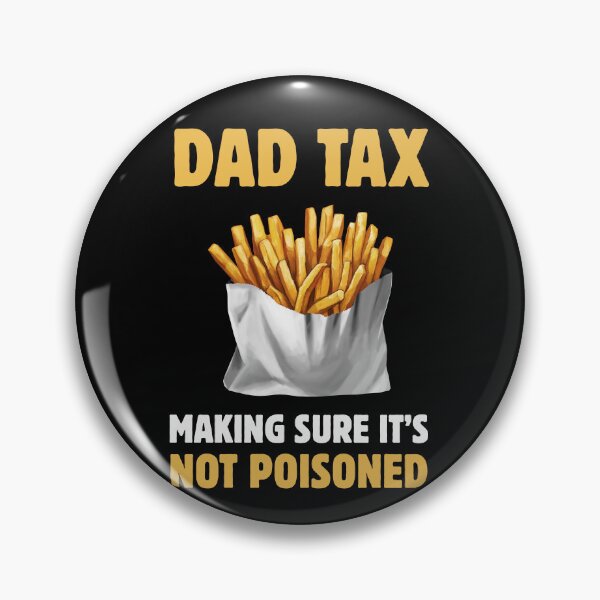 Item preview, DAD TAX Making Sure it's not Poisoned designed and sold by StanSitk.