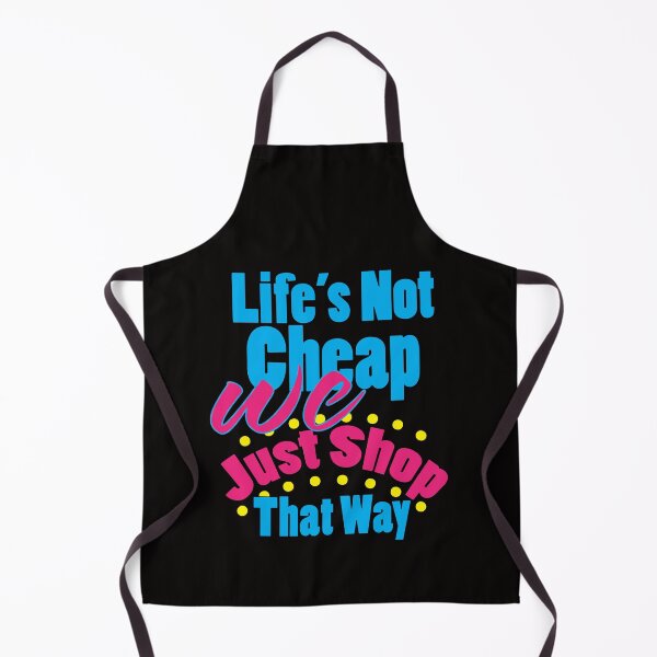 Item preview, Life's Not Cheap We Just Shop That Way designed and sold by bumperbay.