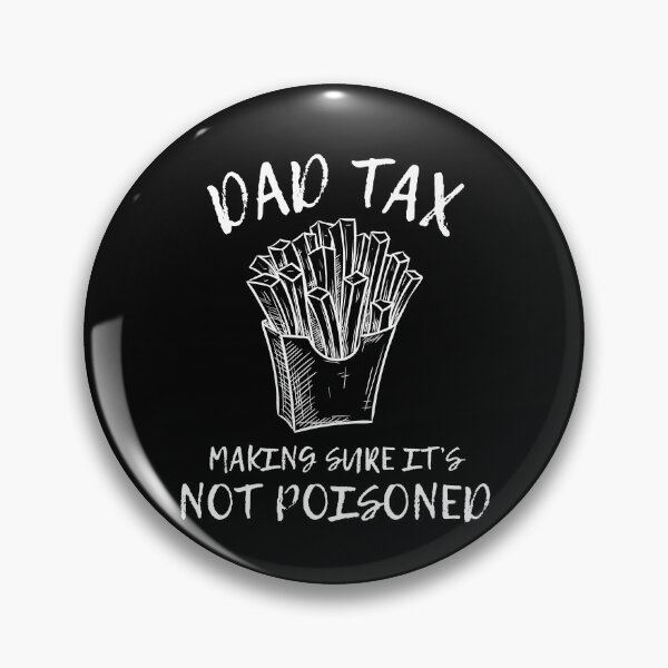 Item preview, DAD TAX Making Sure it's not Poisoned designed and sold by StanSitk.