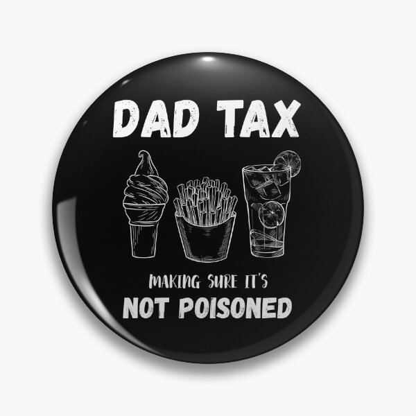 Item preview, DAD TAX Making Sure it's not Poisoned designed and sold by StanSitk.