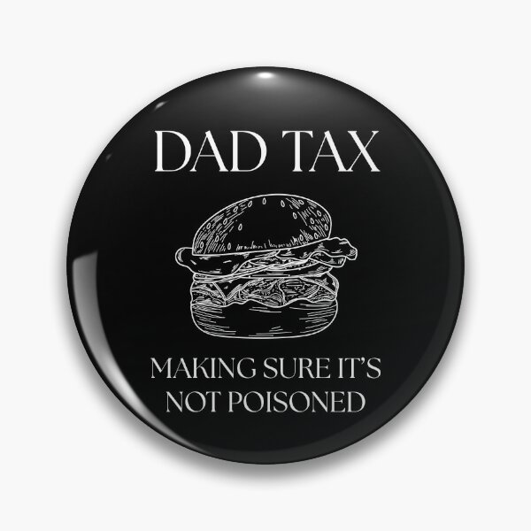 Item preview, DAD TAX Making Sure it's not Poisoned designed and sold by StanSitk.