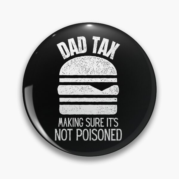 Item preview, DAD TAX Making Sure it's not Poisoned designed and sold by StanSitk.
