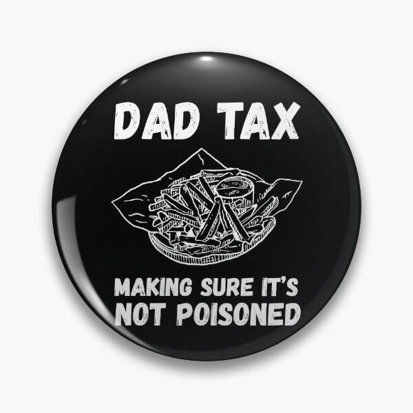 Item preview, DAD TAX Making Sure it's not Poisoned designed and sold by StanSitk.