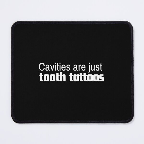 Item preview, Cavities are just tooth tattoos - Funny Dentist designed and sold by mimiscreativity.