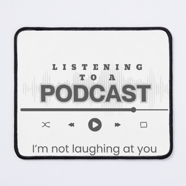 Item preview, Listening to a podcast. I'm not laughing at you designed and sold by Mothe3rd.