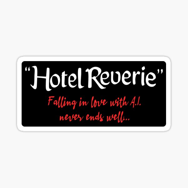 Item preview, Hotel Reverie, Sticker/Magnet, Falling in love with A.I. never ends well - Black Mirror  designed and sold by Metcraft.