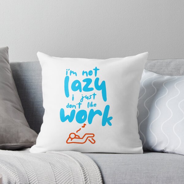 Item preview, I'm Not Lazy, I Just Don't Like Work designed and sold by Pixel Perfection.