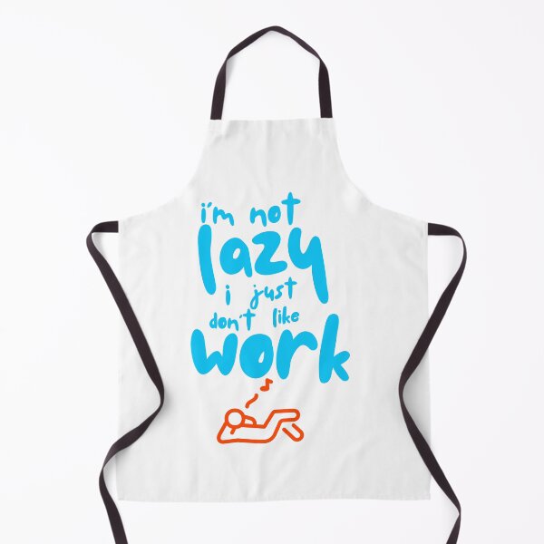 Item preview, I'm Not Lazy, I Just Don't Like Work designed and sold by Pixel Perfection.