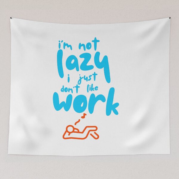 Item preview, I'm Not Lazy, I Just Don't Like Work designed and sold by Pixel Perfection.