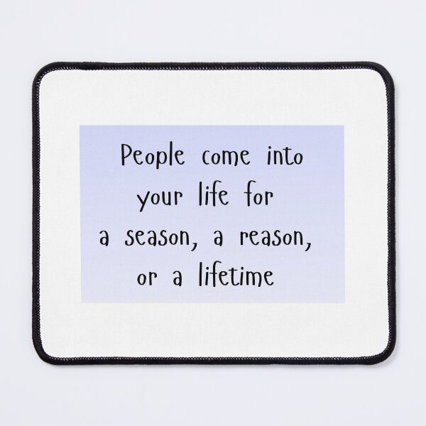 Item preview, People come into your life for a season, a reason, or a lifetime  designed and sold by sydneymailloux.