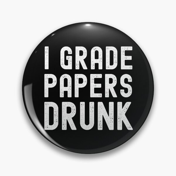 Item preview, I Grade Papers Drunk - Teacher Humor, Professor Humor, Funny Teacher, Alcohol Teacher, Alcohol Professor, Alcohol Educator designed and sold by jadedscientist.