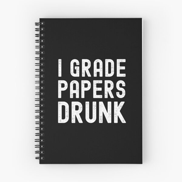Item preview, I Grade Papers Drunk - Teacher Humor, Professor Humor, Funny Teacher, Alcohol Teacher, Alcohol Professor, Alcohol Educator designed and sold by jadedscientist.