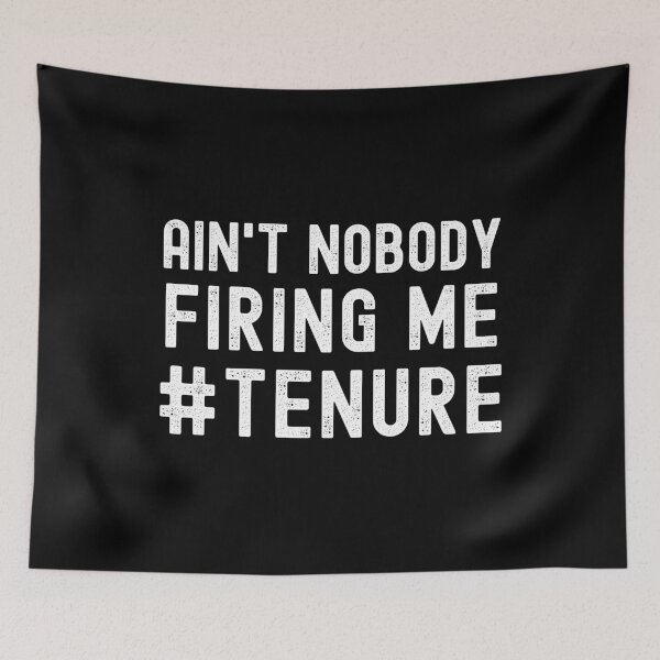 Item preview, Tenure Humor - Ain't Nobody Firing Me - Professor Humor, Associate Professor, Tenured, Assistant Professor, Full Professor, Funny Professor designed and sold by jadedscientist.