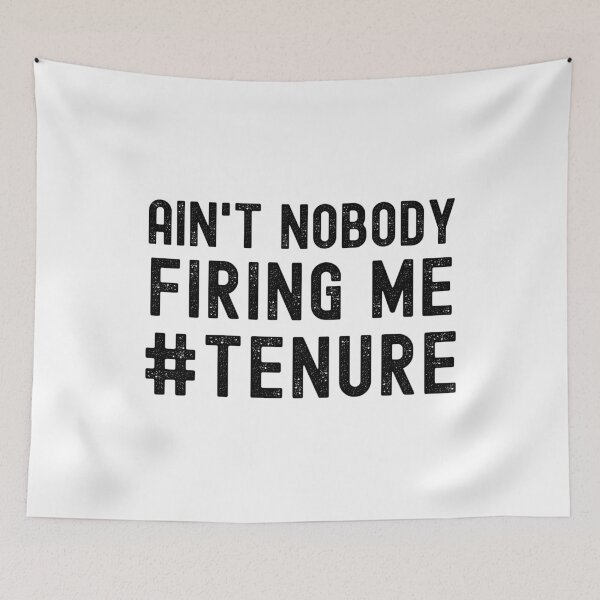 Item preview, Funny Tenure - Ain't Nobody Firing Me - Tenure Humor, Professor Humor, Associate Professor, Tenured, Assistant Professor, Full Professor, Funny Professor designed and sold by jadedscientist.