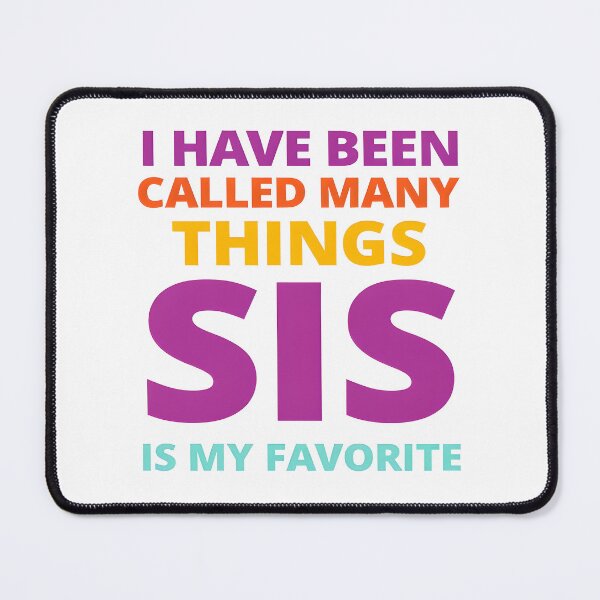Item preview, Funny Sister Quote T-Shirt, Gift for Sister, I Have Been Called Many Things Sis Is My Favorite, Cute Sis T-Shirt, Sister Love Tee designed and sold by TeeTimeTreasure.
