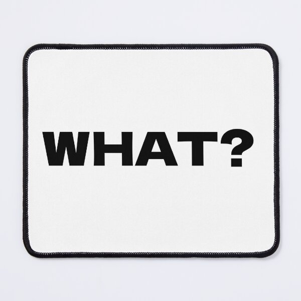 Item preview, WHAT? designed and sold by Ellis-Dee.