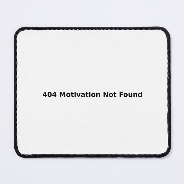 Item preview, 404 Motivation Not Found designed and sold by Nedeshop.