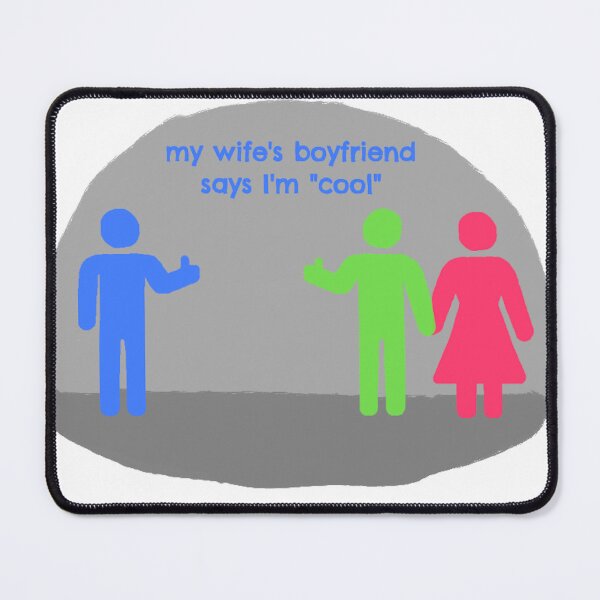 Item preview, My Wife's Boyfriend Says I'm "Cool" designed and sold by OL-RW.