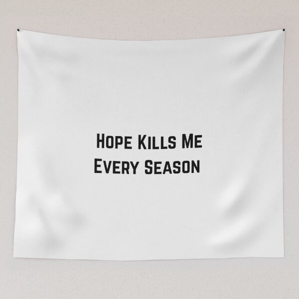 Item preview, Hope Kills Me Every Season | Funny  designed and sold by Pitch Please .