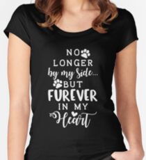 No Longer By My Side But FURever in My Heart Funny Canine Remembrance Memorial T-Shirt Gift: "No Longer By My Side But FURever in my Heart" | Pet Loss | Dog Remembrance Women's Fitted Scoop T-Shirt