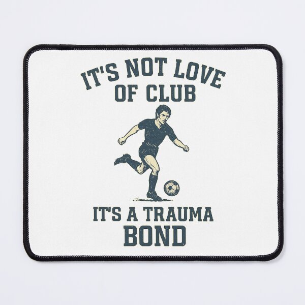 Item preview, It's Not Love Of Club, It's A Trauma Bond designed and sold by Pitch Please .