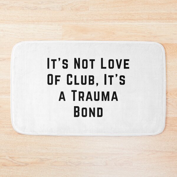 Item preview, It's Not Love Of Club, It's A Trauma Bond designed and sold by Pitch Please .