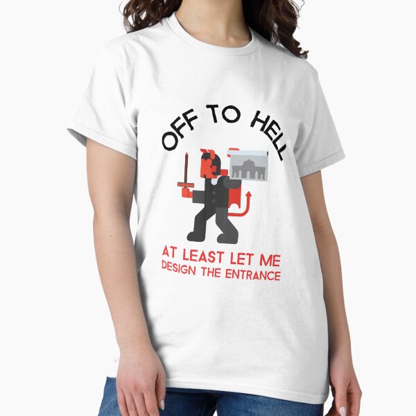 Item preview, Off to hell. Let me at least design the entrance. White designed and sold by GentleWarriors.