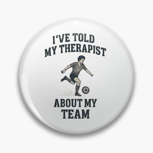 Item preview, I've Told My Therapist About My Team designed and sold by Pitch Please .