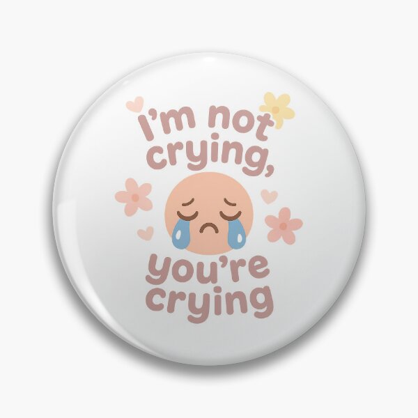 Item preview, I'm not crying, you're crying designed and sold by ContinuumPgs.