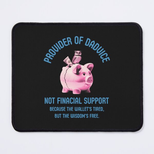 Item preview, Provider Of Dadvice: Not Financial Support Funny Dad Quote Artwork designed and sold by elynne9.