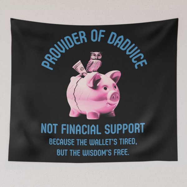 Item preview, Provider Of Dadvice: Not Financial Support Funny Dad Quote Artwork designed and sold by elynne9.
