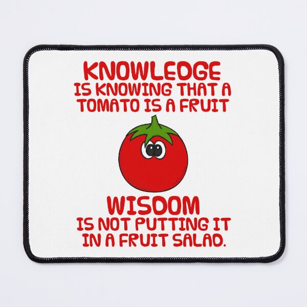 Item preview, Knowledge Is Knowing That A Tomato Is A Fruit designed and sold by doodlerob.