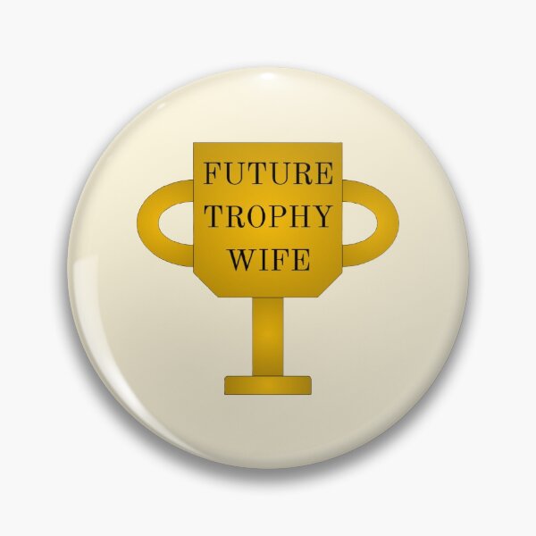 Item preview, FUTURE TROPHY WIFE designed and sold by SillyFunVibes.