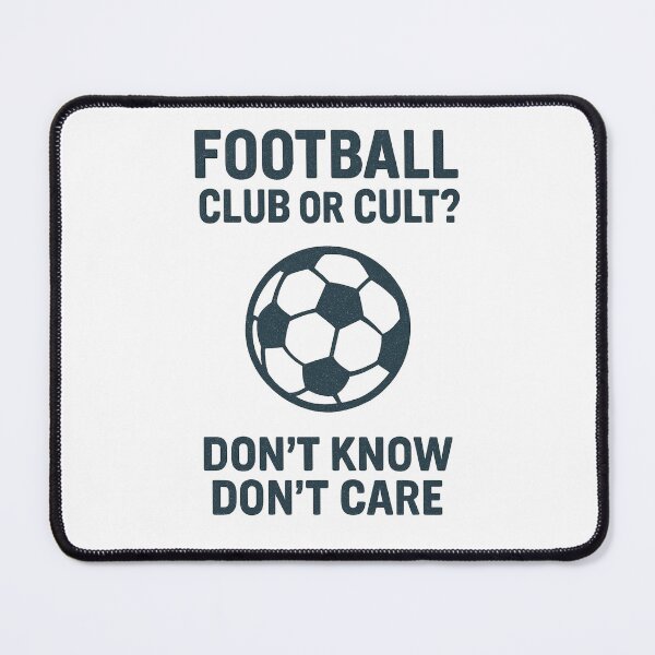 Item preview, Football Club Or Cult? Don't Know Don't Care designed and sold by Pitch Please .