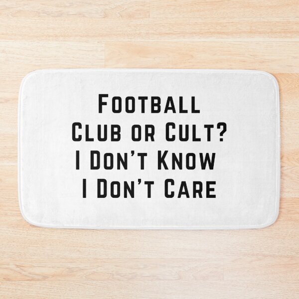 Item preview, Football Club Or Cult? Don't Know Don't Care designed and sold by Pitch Please .