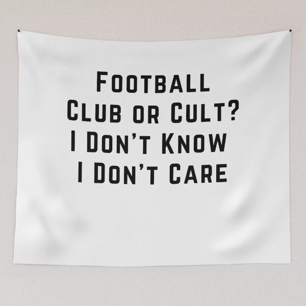 Item preview, Football Club Or Cult? Don't Know Don't Care designed and sold by Pitch Please .