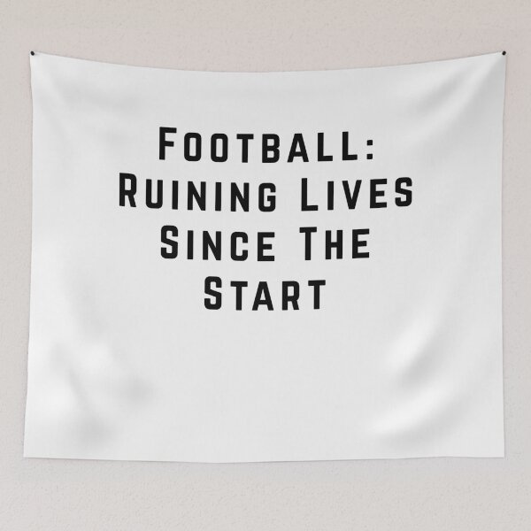 Item preview, Football: Ruining Lives Since The Start designed and sold by Pitch Please .