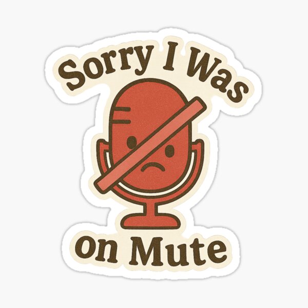 Sorry I Was on Mute Sticker