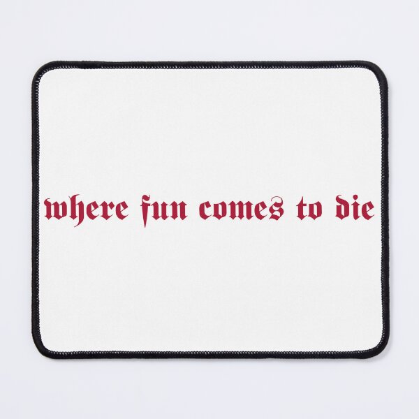 Item preview, Where Fun Comes to Die: Maroon designed and sold by Thangaraj-House.