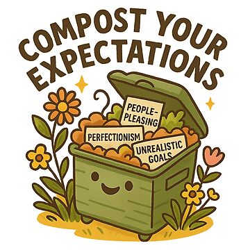 Artwork thumbnail, Compost Your Expectations by SnugBugz