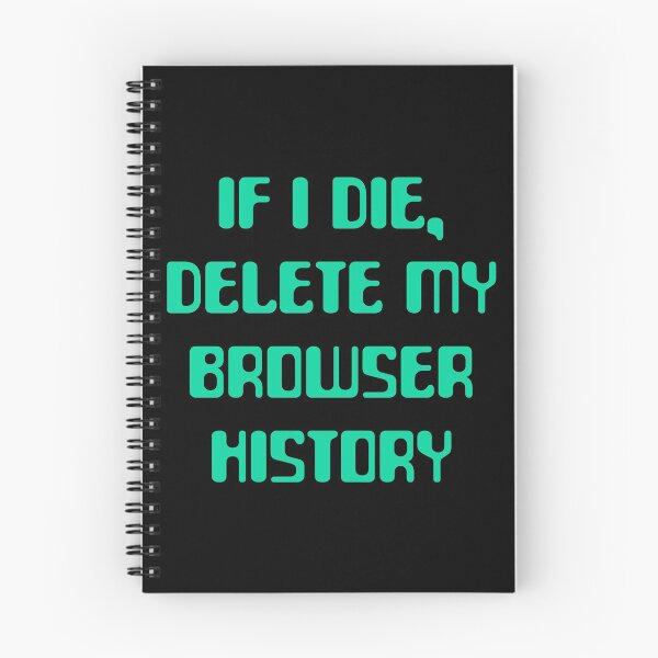 Item preview, IF I DIE, DELETE MY BROWSER HISTORY designed and sold by limitlezz.