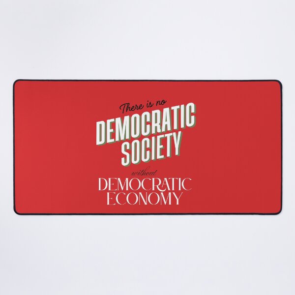 Item preview, There is No Democratic Society without Democratic Economy Socialism Slogan designed and sold by SocialistScrapbook.