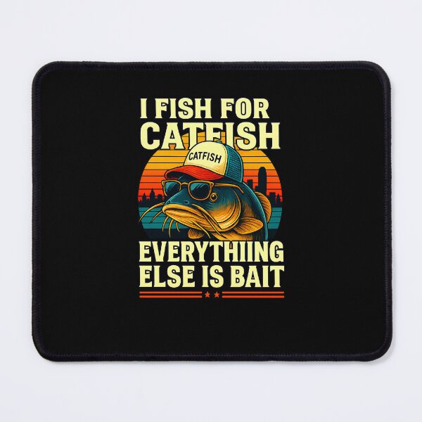 Item preview, I Fish For Catfish Everything Else Is Bait Catfish Fishing designed and sold by diyoor.