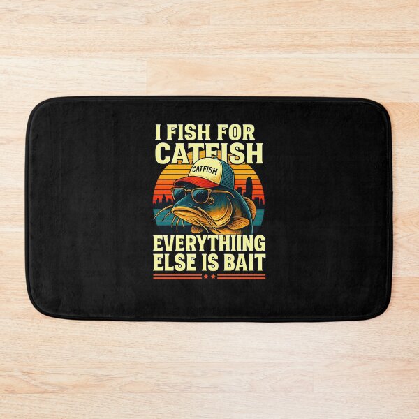 Item preview, I Fish For Catfish Everything Else Is Bait Catfish Fishing designed and sold by diyoor.