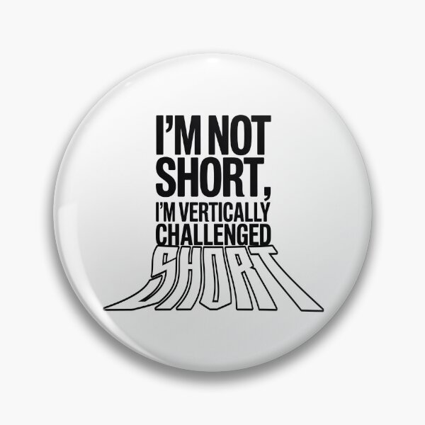 Item preview, Quirky Slogan, im not short im vertically challenged designed and sold by graphic-genie.