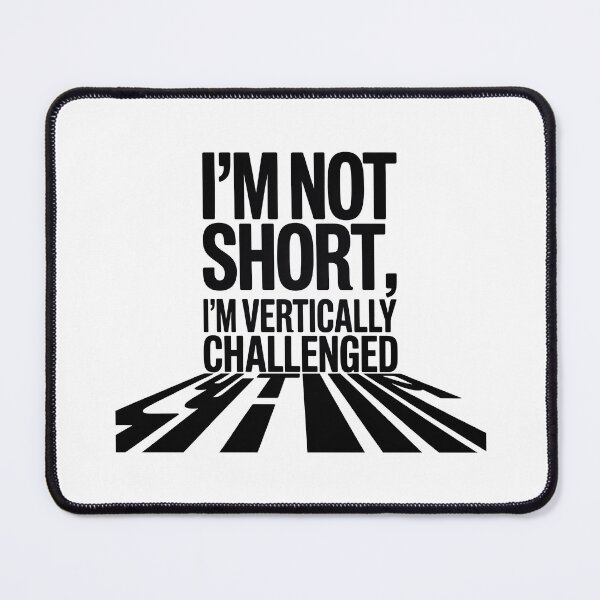 Item preview, Quirky Slogan, im not short im vertically challenged designed and sold by graphic-genie.